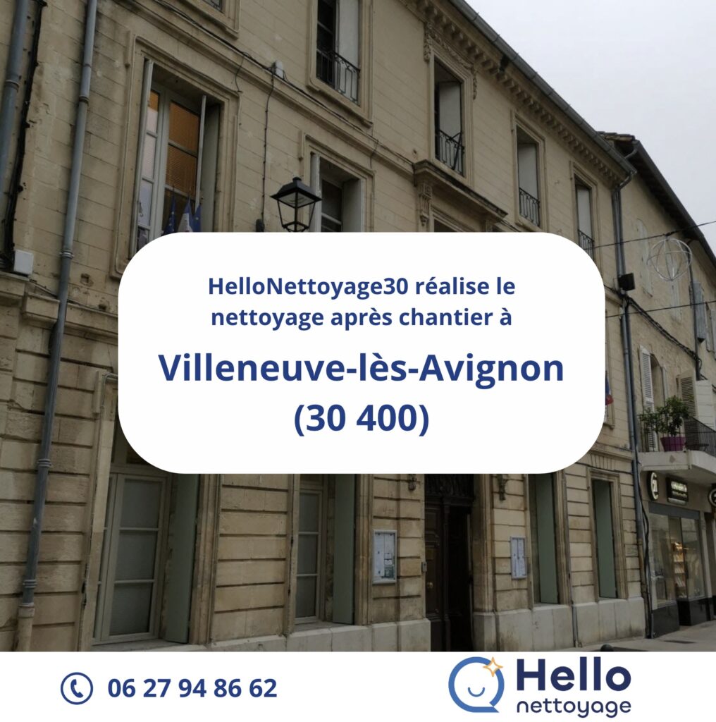 Nettoyage après chantier à Villeneuve-lès-Avignon par Hellonettoyage30