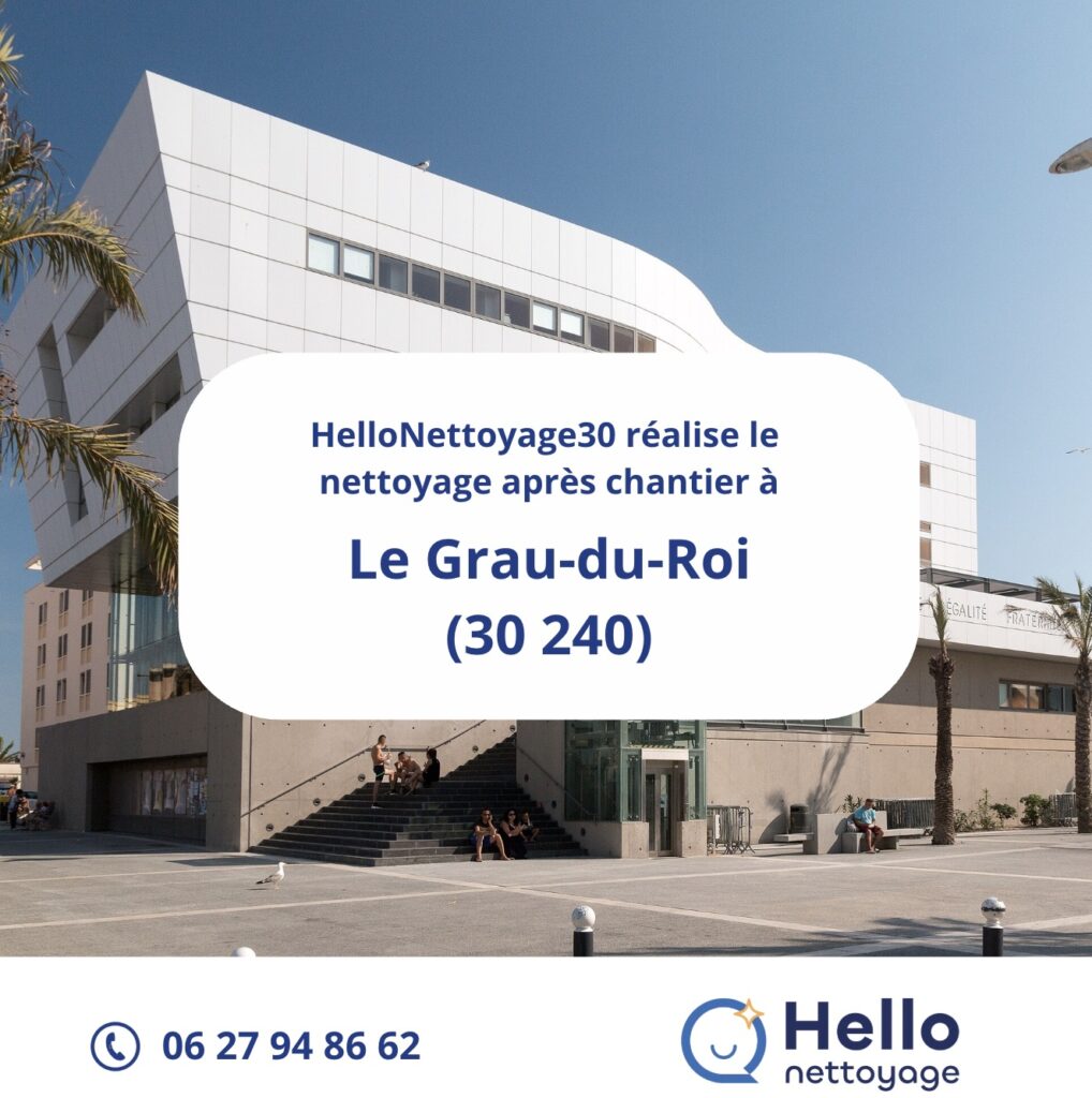 Nettoyage après chantier Le-Grau-du-Roi : HelloNettoyage30